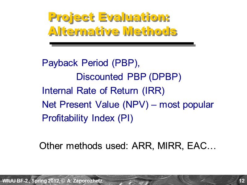 12 Project Evaluation:  Alternative Methods  Payback Period (PBP),    